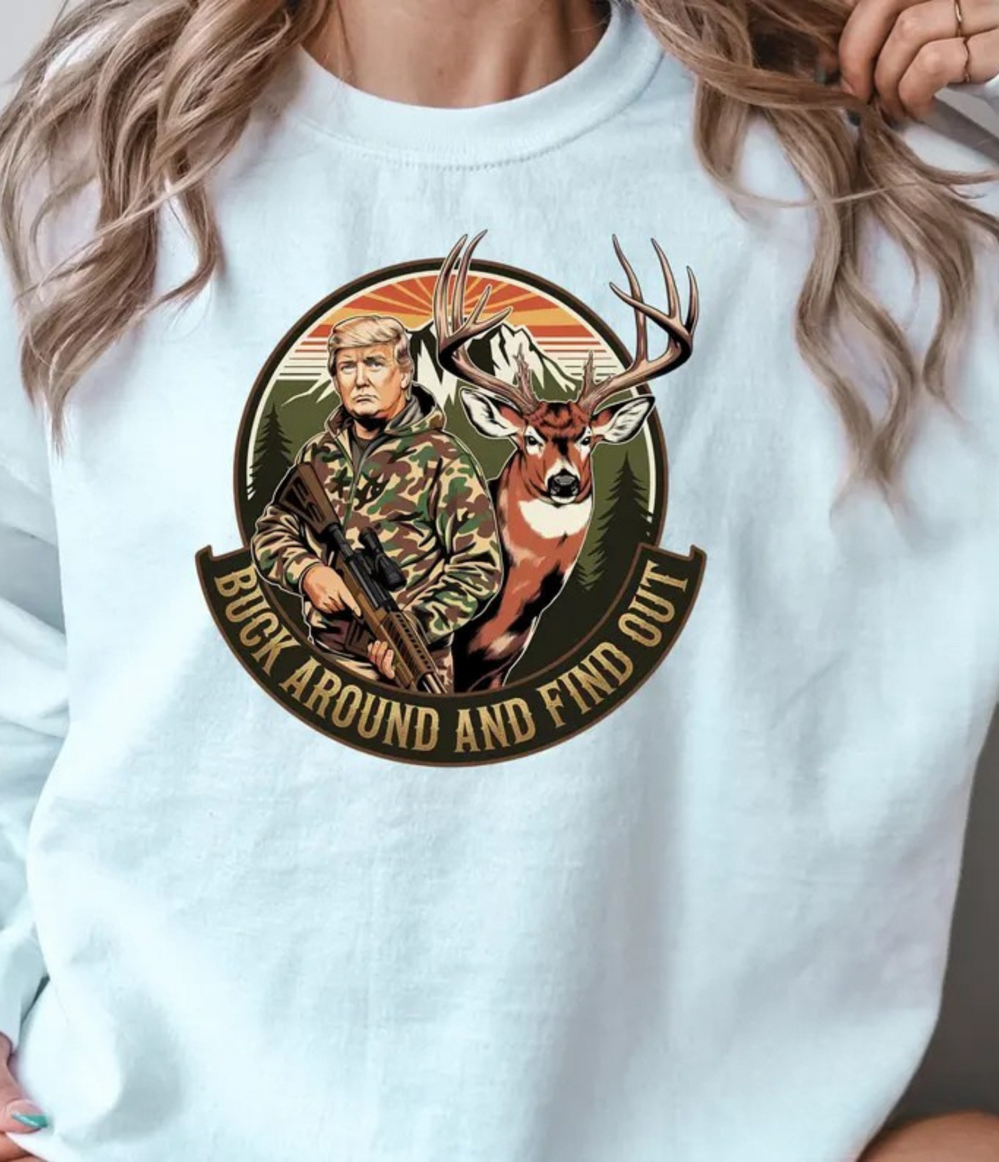 BUCK AROUND AND FIND OUT - SWEATSHIRT