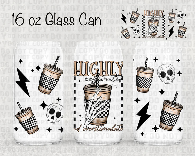 HIGHLY CAFFEINATED AND OVER STIMULATED - 16OZ GLASS TUMBLER