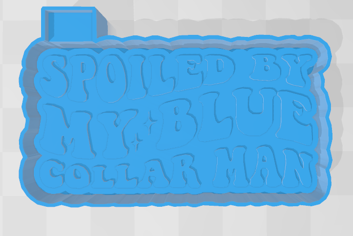 SPOILED BY MY BLUE COLLAR MAN -FRESHIE MOLD