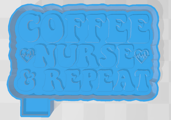 COFFEE NURSE REPEAT -FRESHIE MOLD