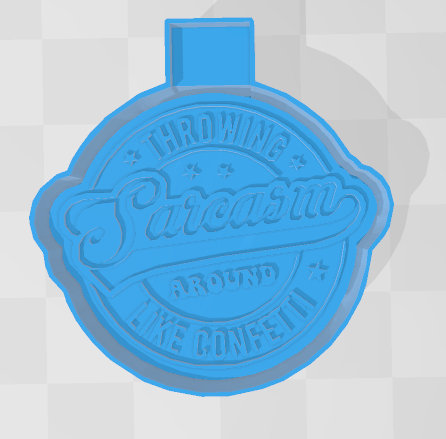 THROWING SARCASM AROUND LIKE CONFETTI -FRESHIE MOLD