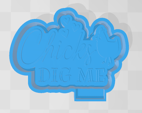 CHICKS DIG ME -FRESHIE MOLD