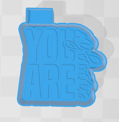 YOU ARE ENOUGH -FRESHIE MOLD