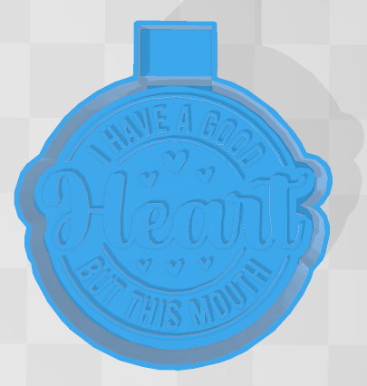 I HAVE A GOOD HEART BUT THIS MOUTH -FRESHIE MOLD