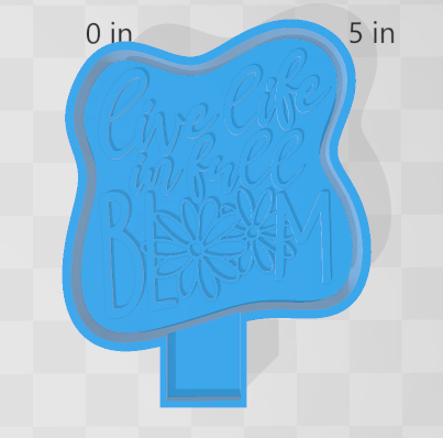 LIVE LIFE IN FULL BLOOM -FRESHIE MOLD