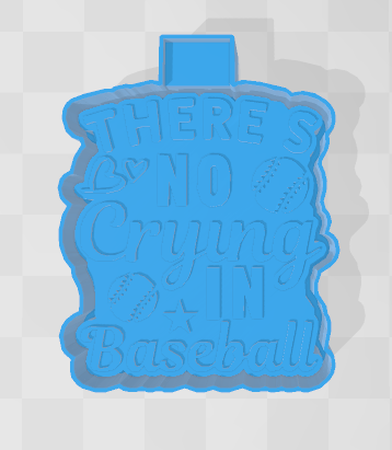 THERES NO CRYING IN BASEBALL -FRESHIE MOLD