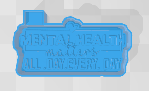 MENTAL HEALTH MATTERS -FRESHIE MOLD