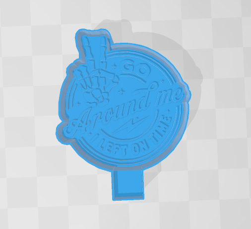 GO AROUND ME I LEFT ON TIME -FRESHIE MOLD