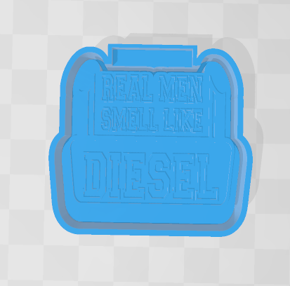 REAL MEN SMELL LIKE DIESEL -FRESHIE MOLD