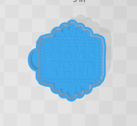 MAMA TRIED TURQUOISE -FRESHIE MOLD