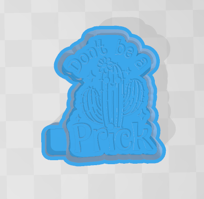 DONT BE A PRICK -FRESHIE MOLD