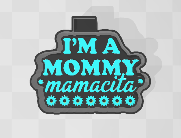 I'M MOMMY -FRESHIE MOLD