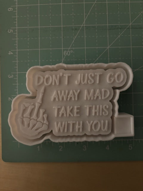 DON'T GO AWAY MAD -FRESHIE MOLD