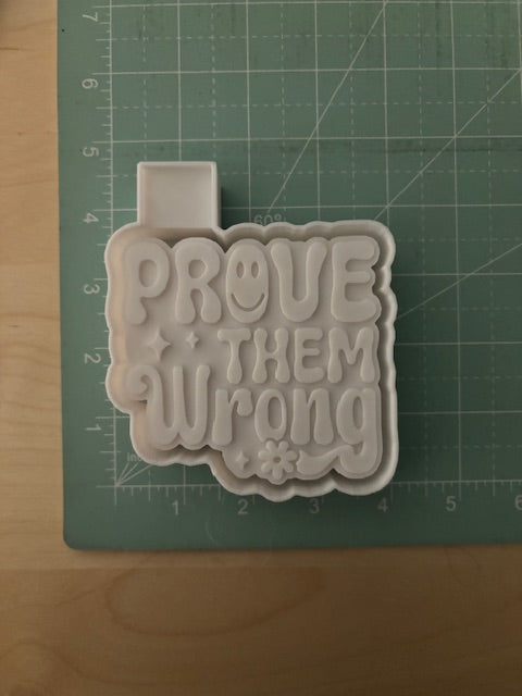 PROVE THEM WRONG -FRESHIE MOLD