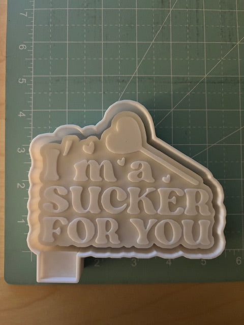 I'M A SUCKER FOR YOU -FRESHIE MOLD