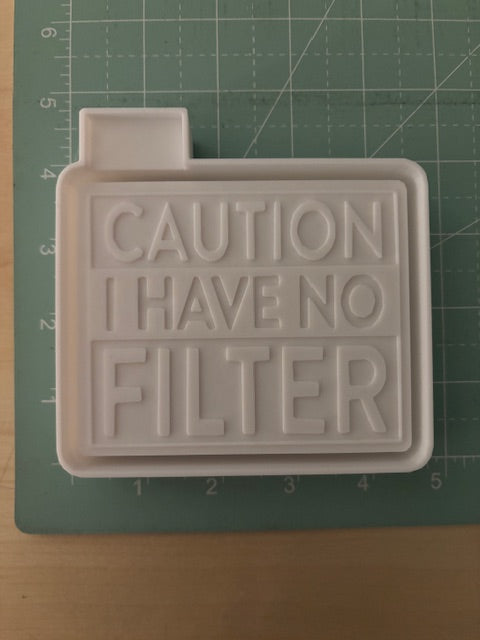 CAUTION I HAVE NO FILTER -FRESHIE MOLD