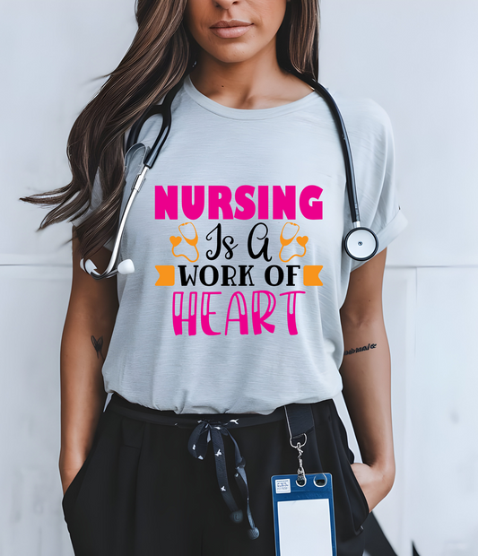 NURSING IS A WORK OF HEART - T-SHIRT