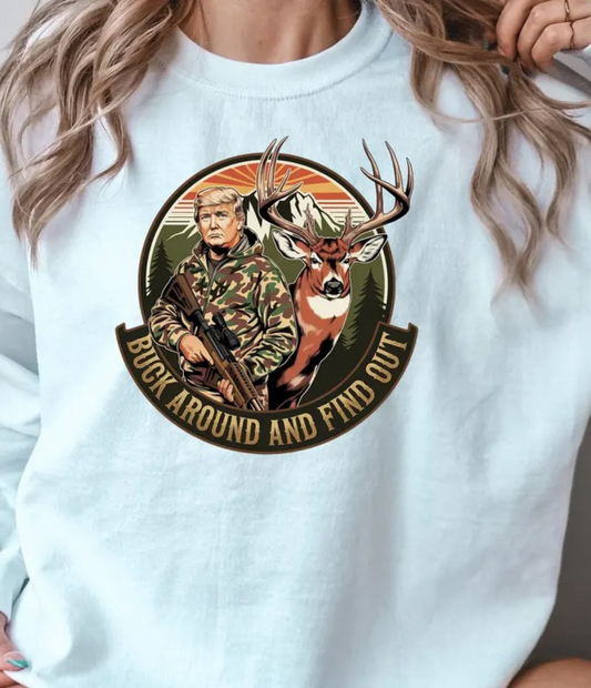 BUCK AROUND AND FIND OUT - SWEATSHIRT