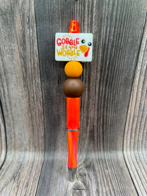 GOBBLE TILL YOU WOBBLE- PEN