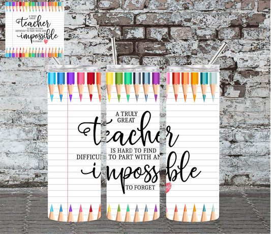 A TRULY GREAT TEACHER IS HARD TO FIND - 20OZ SKINNY TUMBLER