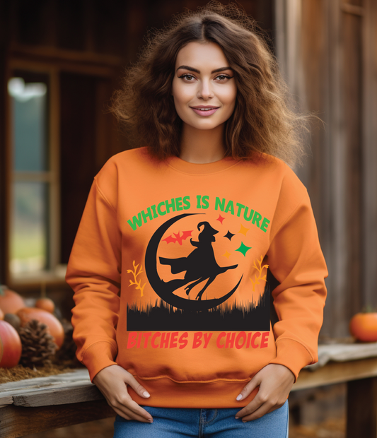 WHICHES IS NATURE BITCHES BY CHOIC - SWEATSHIRT