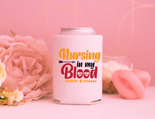 NURSING IS IN MY BLOOD - CAN KOOZIE