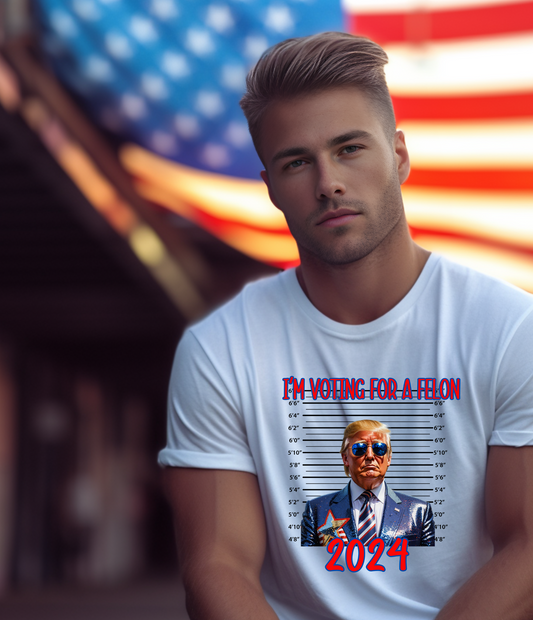 T-SHIRT - I'M VOTING FOR A FELON 2024