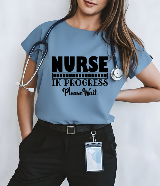 NURSE IN PROGRESS PLEASE WAIT - T-SHIRT