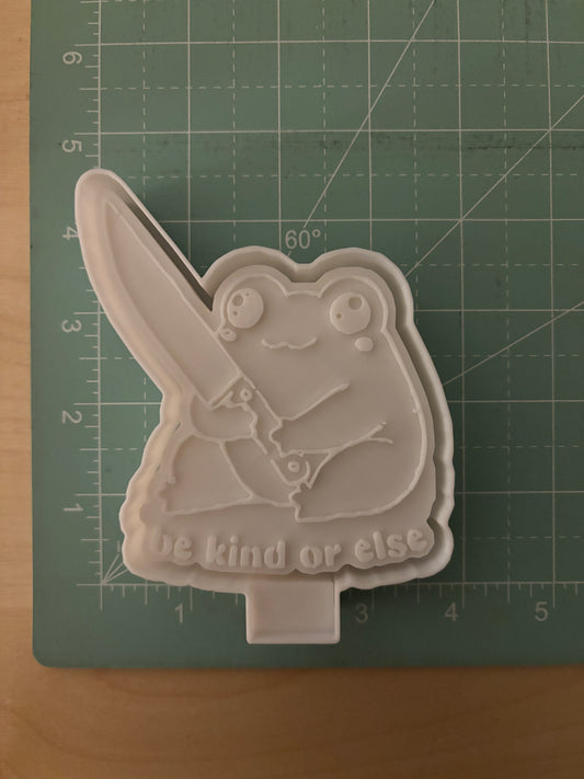 BE KIND OR ELSE -FRESHIE MOLD