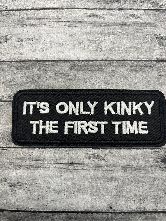 ITS ONLY KINKY THE FIRST TIME  - PATCH