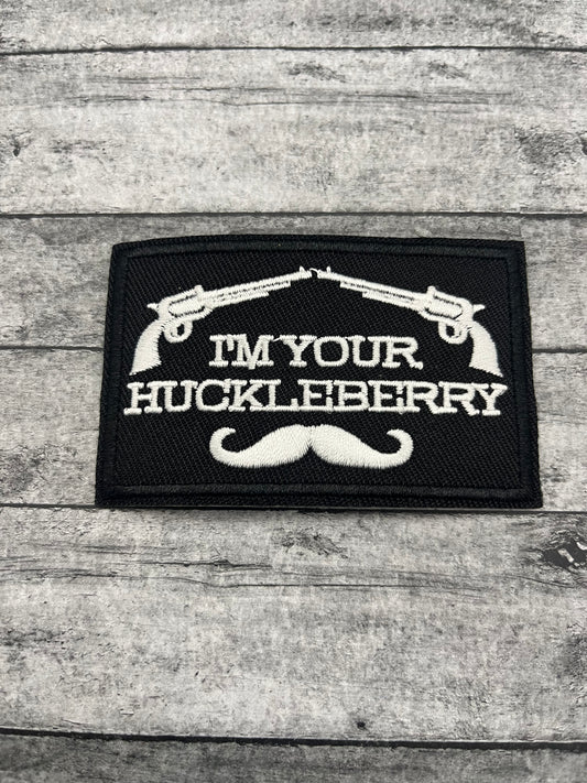 I'M YOUR HUCKLEBERRY - PATCH