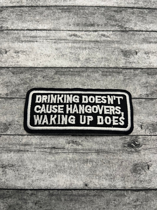 DRINKING DOESN'T CAUSE HANGOVERS ~ WAKING UP DOES - PATCH