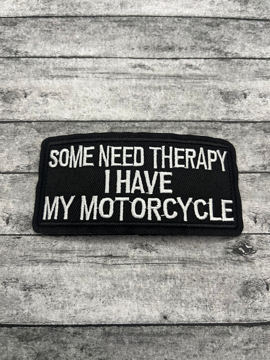 SOME NEED THERAPY I HAVE MY MOTORCYCLE - PATCH