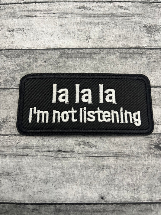 LA LA LA ~ I'M NOT LISTENING- PATCH