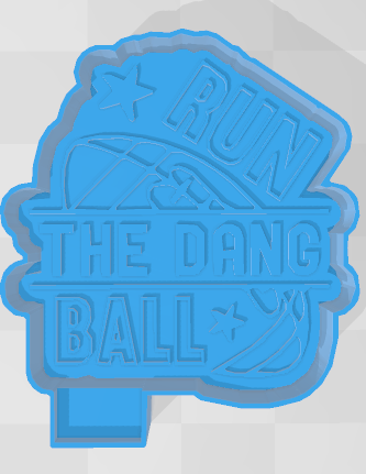 RUN THE DANG BALL -FRESHIE MOLD