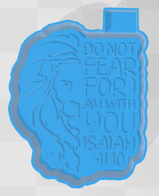 DO NOT FEAR FOR I AM WITH YOU  -FRESHIE MOLD