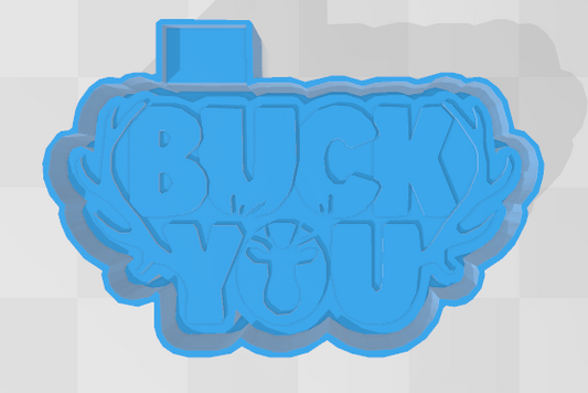 BUCK YOU -FRESHIE MOLD