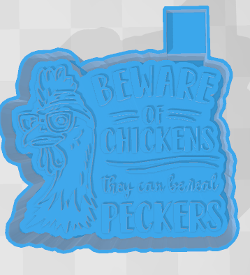 BEWARE OF CHICKENS THEY CAN BE REAL PECKERS -FRESHIE MOLD