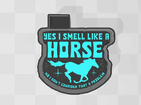 YES I SMELL LIKE A HORSE -FRESHIE MOLD