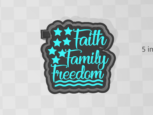 FAITH, FAMILY, FREEDOM - FRESHIE MOLD