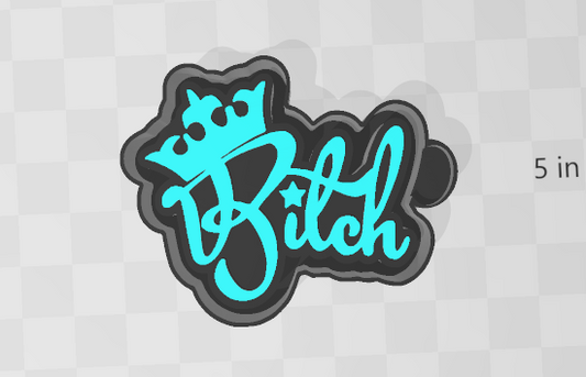 QUEEN BITCH- FRESHIE MOLD