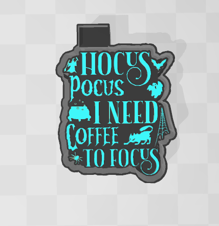 HOCUS POCUS I NEED COFFEE TO FOCUS -FRESHIE MOLD
