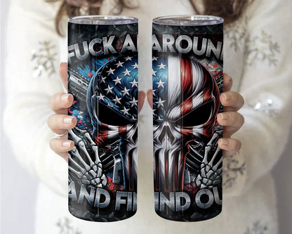 F*&$ AROUND AND FIND OUT - 20OZ SKINNY TUMBLER