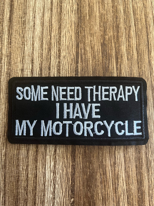 SOME NEED THERAPY I HAVE MY MOTORCYCLE - PATCH