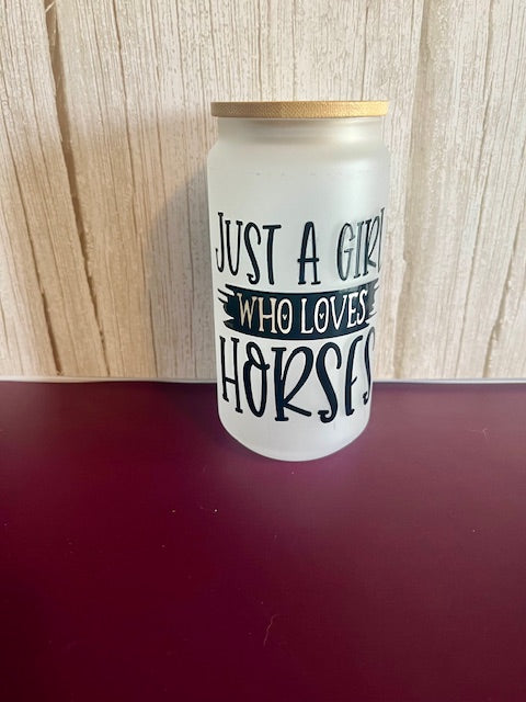 JUST A GIRL WHO LOVES HORSES - 16OZ GLASS TUMBLER