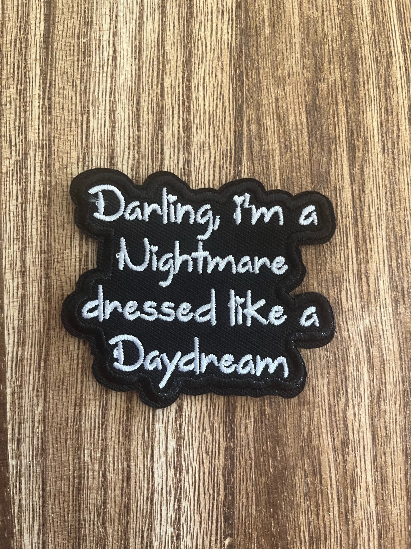 DARLING, I'M A NIGHTMARE DRESSED LIKE A DAYDREAM - PATCH