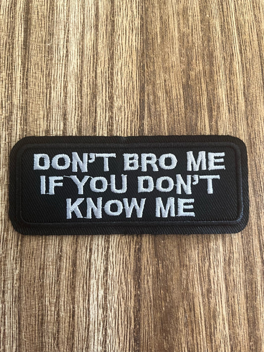 DON'T BRO ME IF YOU DON'T KNOW ME - PATCH