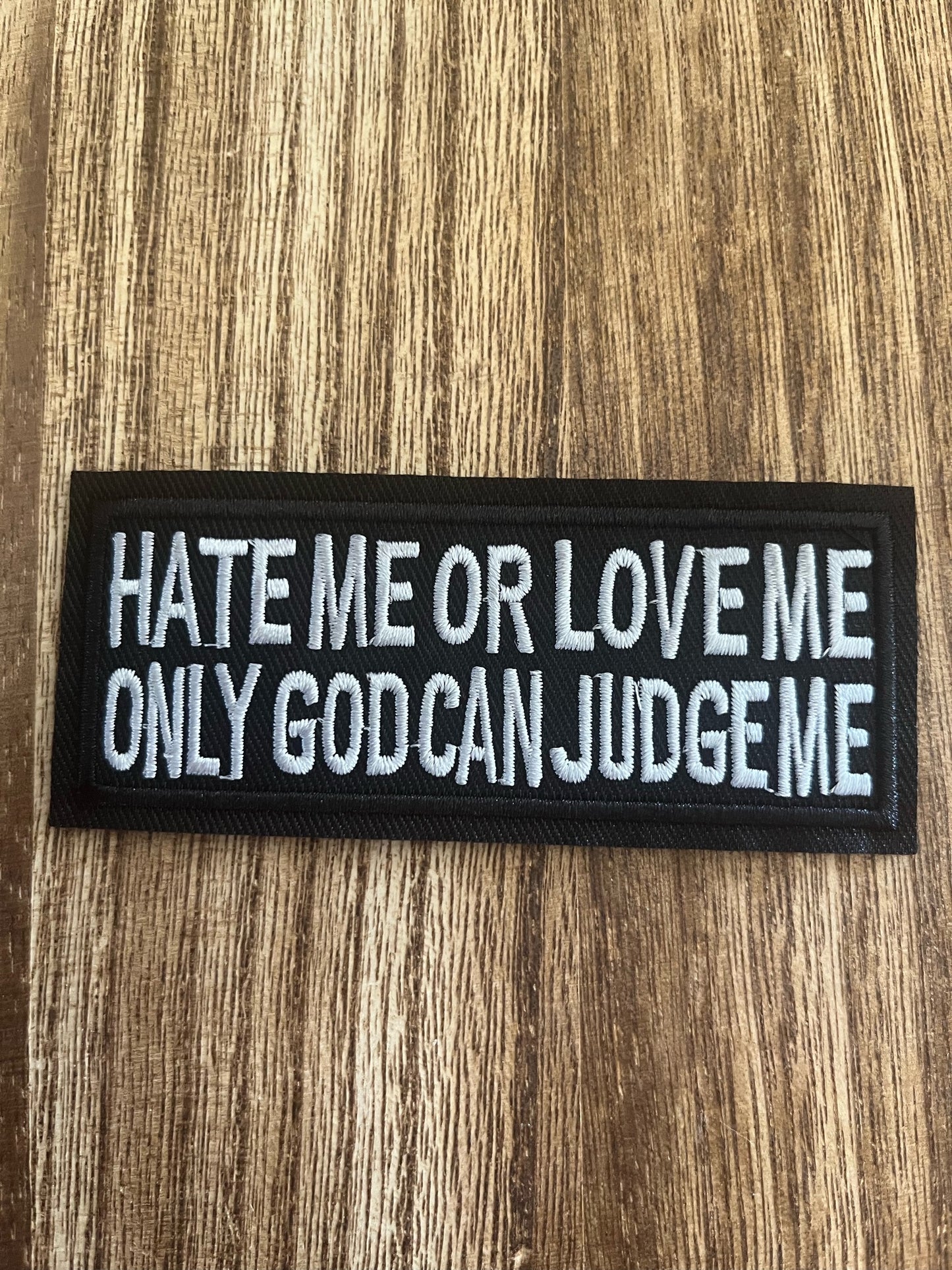 HATE ME OR LOVE ME ONLY GOD CAN JUDGE ME - PATCH