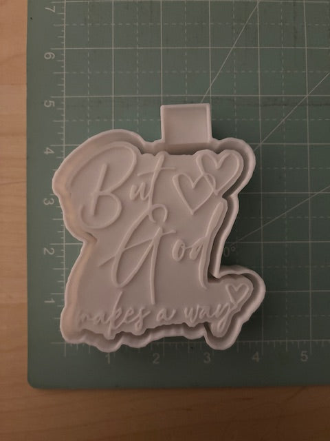 BUT GOD MAKES A WAY -FRESHIE MOLD