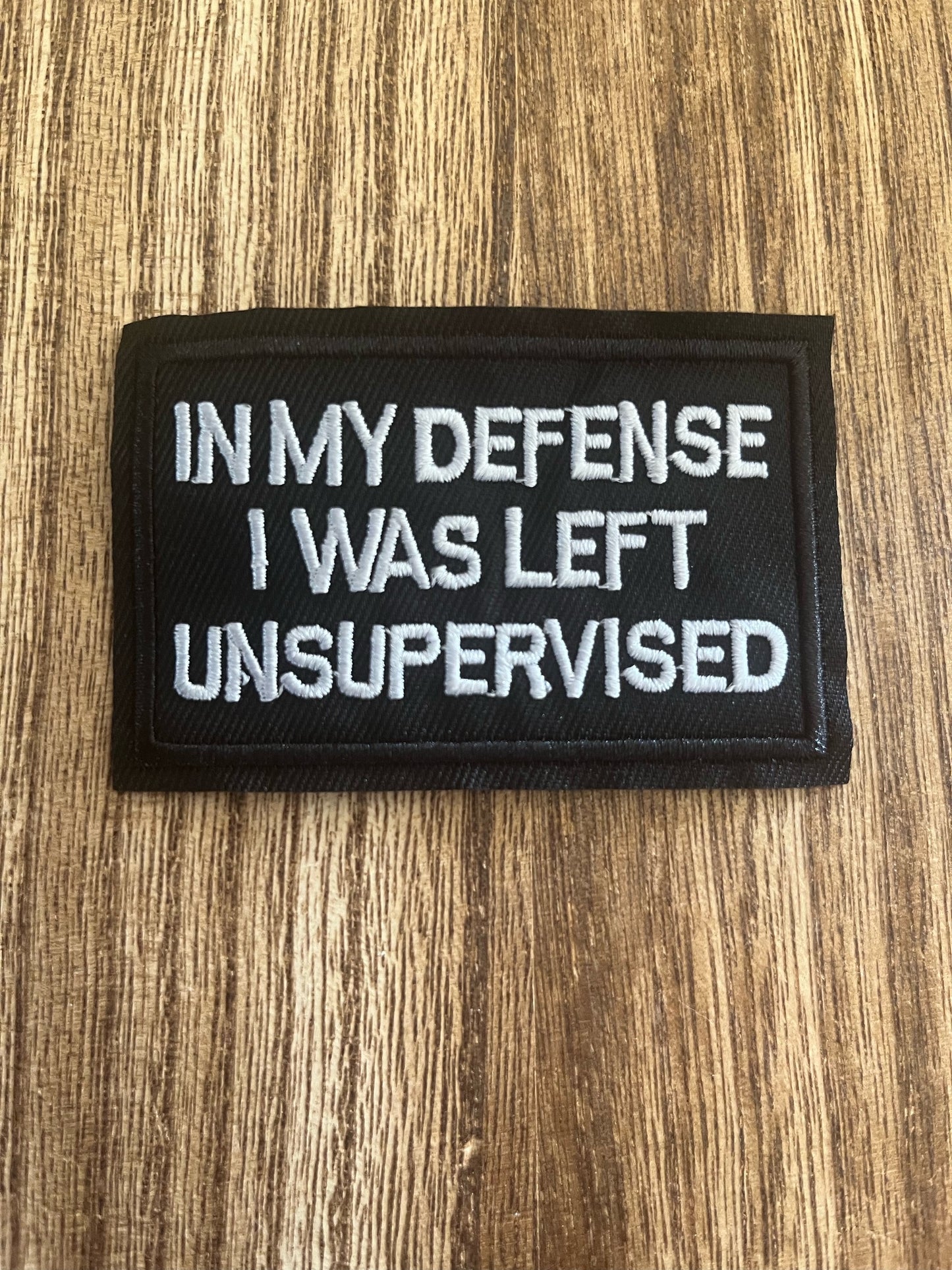 IN MY DEFENSE I WAS LEFT UNSUPERVISED - PATCH